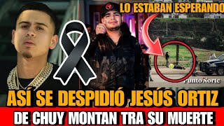 Asi se DEPIDIO Jesus Ortiz vocalista de Fuerza Regida de Chuy Montana tras su lamentable as3sinato [upl. by Ahseei]