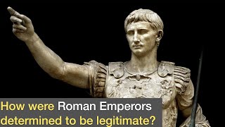 How Were Roman Emperors determined to be legitimate [upl. by Santos751]