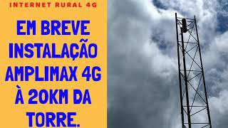 Em Breve Instalação Do Amplimax 4G 20KM da Torre [upl. by Cherlyn374]