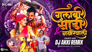 Gulabi Sadi amp Nakhrewali  Dance Mix Dj Akki Remix  Marathi Dj trending Song 2024 [upl. by Irtemed]