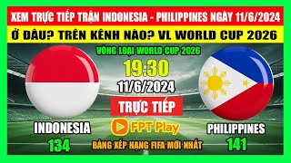 Xem Trực Tiếp Trận Indonesia – Philippines Trên Kênh Nào Vòng Loại World Cup 2026  Ngày 1162024 [upl. by Eceryt137]