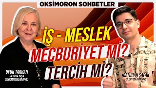 İş ve Meslek Mecburiyet mi Tercih mi  Oksimoron Sohbetler  Ufuk Tarhan [upl. by Nollie]