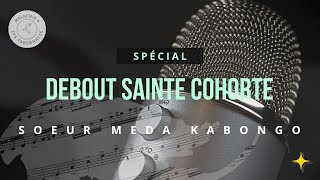 Debout sainte cohorte  Interprété par la Sœur Meda Kabongo [upl. by Schonthal]