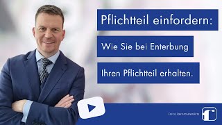 Pflichtteil einfordern  Das müssen Sie wissen  Setzen Sie Ihren Pflichtteilsanspruch durch [upl. by Atsyrc]