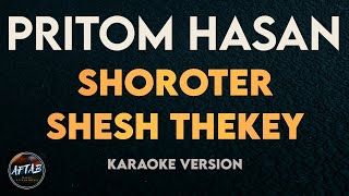 Pritom Hasan  Shoroter Shesh Thekey KaraokeInstrumental Version with Lyrics [upl. by Ecinnahs]