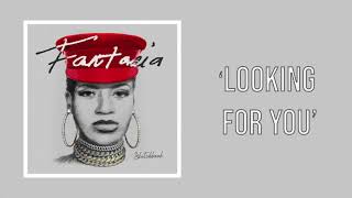 Fantasia  Looking For You Official Audio [upl. by Ellerrehc502]