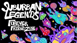 SUBURBAN LEGENDS  11 MONEY  FOREVER IN THE FRIENDZONE [upl. by Attenreb]