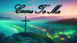 Come To Me gospelsongs worshipmusic [upl. by Coulson]