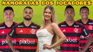 NAMORADAS DOS JOGADORES DO FLAMENGO 2024 [upl. by Delainey]