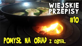 Pomysł na obiad na prawdziwym ogniu  WIEJSKIE PRZEPISY 10  grillowanie na żeliwnej patelni [upl. by Ellak]