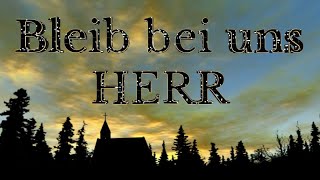 Bleib bei uns HERR [upl. by Nagirrek]