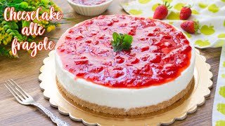 Cheesecake alle Fragole  Ricetta Facile Torta Fredda Senza Cottura  55Winston55 [upl. by Regan]