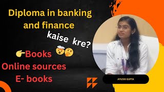 DIPLOMA IN BANKING amp FINANCE  SYLLABUS  BOOKS  ONLINE amp OFFLINE SOURCES  COMPLETE DETAIL [upl. by Janella680]