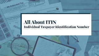 All About ITIN Individual Taxpayer Identification Number [upl. by Aetnahs419]