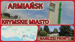 Armiańsk krymskie miasto najbliżej frontu [upl. by Nelyt]