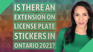 Is there an extension on license plate stickers in Ontario 2021 [upl. by Honor]