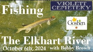 Fishing The Elkhart River with Bobby Brown  1062024 [upl. by Agem]