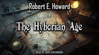 The Hyborian Age by Robert E Howard  Audiobook [upl. by Ahsotan]