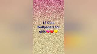 15 Cute Wallpapers For Girls🦄💖🔥✨ [upl. by Satsok]