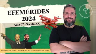 Efemérides 2024  Século XX  Aula 07 [upl. by Hseham]