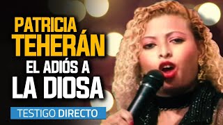 Patricia Teherán el adiós de la DIOSA  Testigo Directo HD [upl. by Shaughnessy]