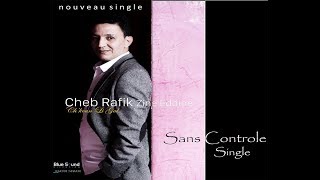 Cheb Rafik ZINEDINE  Sans Contrôle  single 2018 [upl. by Chastity]