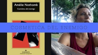 Reseña quotCosmética del enemigoquot  Amélie Nothomb [upl. by Fawcette646]