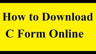 How to Get CForm online  C Form Tutorial  How to Download C Form Online [upl. by Maidie]