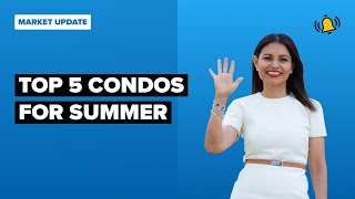 The Top 5 Condo Picks for Summer [upl. by Iliram]