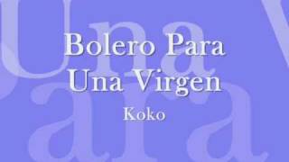 Letra De Bolero Para Una Virgen  Koko Stambuk [upl. by Ecineg]