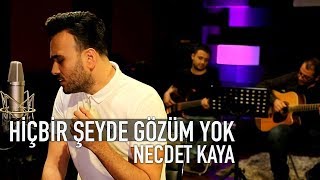 Necdet Kaya  Hiçbir Şeyde Gözüm Yok Akustik [upl. by Gabrielli]