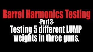 Barrel Harmonics Testing  Part 3 [upl. by Valenba317]