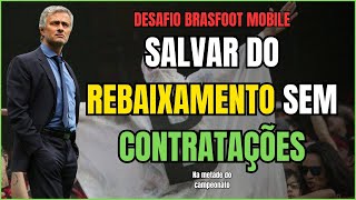 Será possível 😯 Sem contratações Desafio Brasfoot mobile Salvando o lanterna do brasileirão [upl. by Oiramed]