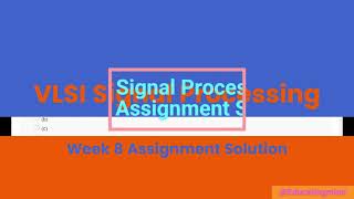 VLSI Signal Processing Week 8 Assignment Solution [upl. by Neeron]