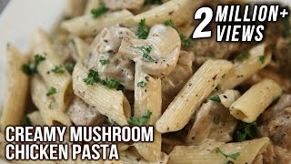 Creamy Mushroom Chicken Pasta  Pasta Recipes  Italian Food  Chicken amp Mushroom Pasta by Neelam [upl. by Arebma]