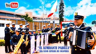 quotEL ALMIRANTE PADILLAquot Rafael Escalona BIG BAND ARMADA DE COLOMBIA [upl. by Rustie890]