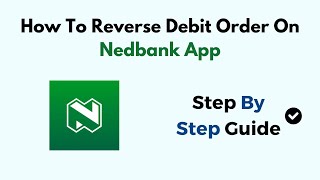 How To Reverse Debit Order On Nedbank App [upl. by Eerej]