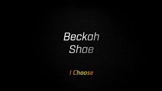 Beckah Shae  I Choose [upl. by Sneed403]