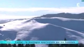 Reportage région  direction le Cantal la montagne apprivoisée par les hommes [upl. by Roselani]