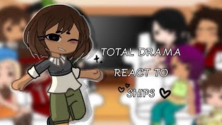 💍 TOTAL DRAMA REACTS TO SHIPS [upl. by Soisanahta445]