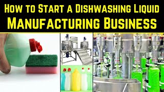 How to Start a Dishwashing Liquid Manufacturing Business [upl. by Isborne]