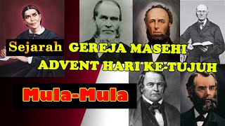 Sejarah Terbentuknya GEREJA MASEHI ADVENT HARI KETUJUH MulaMula [upl. by Aylatan]