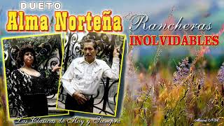 Dueto Alma Norteña Las Clasicas De Hoy y Siempre  Rancheras y Norteñas  20 Exitos Inmortales [upl. by Acir]