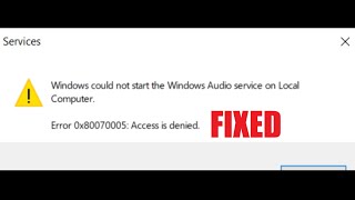 Fixed  Error 0x80070005 Access is Denied Windows Could Not Start the Windows Audio Service [upl. by Armin781]