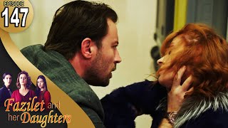 Fazilet and Her Daughters  Episode 147 English Subtitle  Fazilet Hanim ve Kizlari [upl. by Ainattirb]