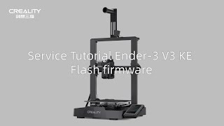 Service Tutorial Ender 3 V3 KE Flash firmware [upl. by Celine875]