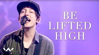 Be Lifted High  Live  Elevation Worship [upl. by Engeddi]