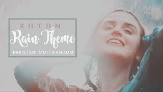 Pakistani Multifandom  RHTDM Rain Theme [upl. by Pier]