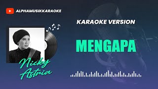 Mengapa  NICKY ASTRIA Karaoke Lagu Lawas Indonesia [upl. by Eiboh267]