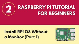 Install Raspberry Pi OS Without a Monitor Part 1  Raspberry Pi Tutorial for Beginners 2 [upl. by Dettmer756]